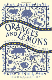 Oranges and Lemons: Rhymes from Past Times - Karen Dolby