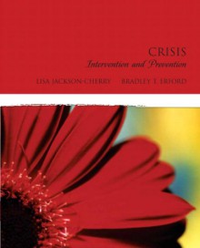 Crisis Intervention and Prevention - Lisa Jackson-Cherry, Bradley T. Erford
