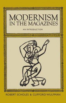 Modernism in the Magazines - Robert Scholes