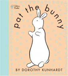 Pat the Bunny (Pat the Bunny) - Dorothy Kunhardt