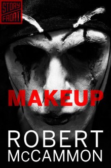 Makeup (A Short Story) - Robert R. McCammon