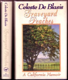 Graveyard Peaches: A California Memoir - Celeste De Blasis