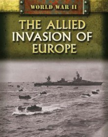 The Allied Invasion of Europe - Peter Darman