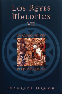 Los Reyes Malditos Vii (De Como Vii Rey Perdio Francia, Vii) - Maurice Druon