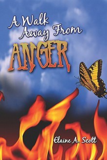 A Walk Away from Anger - Elaine Scott