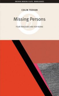 Missing Persons: Four Tragedies and Roy Keane - Colin Teevan, Edith Hall