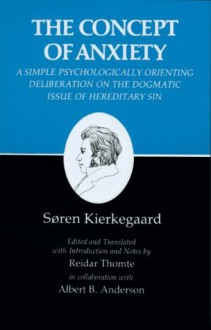 Kierkegaard's Writings, VIII: Concept of Anxiety: A Simple Psychologically Orienting Deliberation on the Dogmatic Issue of Hereditary Sin: Concept of Anxiety v. 8 - Søren Kierkegaard, Reidar Thomte