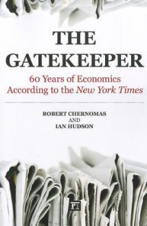 The Gatekeeper: 60 Years of Economics According to the New York Times - Robert Chernomas, Ian Hudson