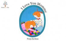 I Love You Mommy - Pooja Sardana