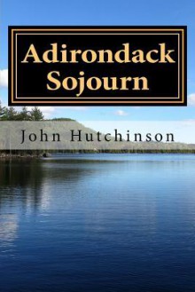 Adirondack Sojourn - John Hutchinson