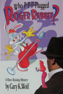 Who P-P-P-Plugged Roger Rabbit? - Gary K. Wolf