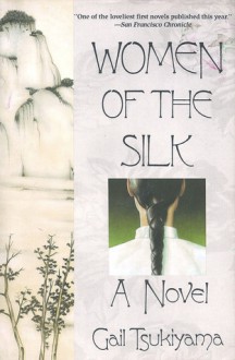 Women Of The Silk - Gail Tsukiyama