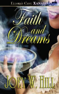 Faith and Dreams - Joey W. Hill