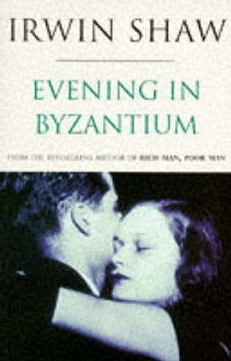 Evening In Byzantium - Irwin Shaw