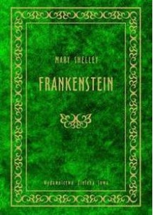 Frankenstein - Paweł Łopatka, Mary Shelley