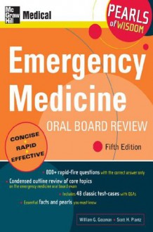 Emergency Medicine Oral Board Review: Pearls of Wisdom, Fifth Edition - William Gossman, Scott Plantz