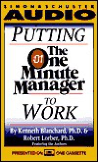 Putting the One Minute Manager to Work - Kenneth H. Blanchard, Robert Lorber