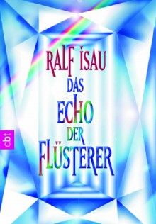 Das Echo der Flüsterer - Ralf Isau