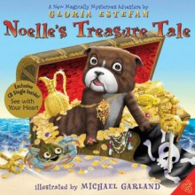 Noelle's Treasure Tale: A New Magically Mysterious Adventure - Gloria Estefan, Michael Garland