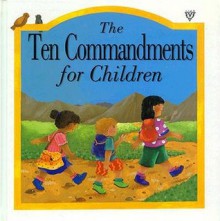 The Ten Commandments for Children - Lois Rock, Liz Pichon