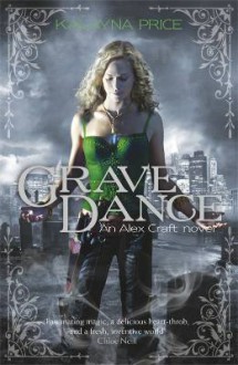 Grave Dance (Alex Craft #2) - Kalayna Price