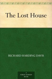 The Lost House - Richard Harding Davis