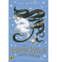 The Worst Witch Saves the Day - Jill Murphy