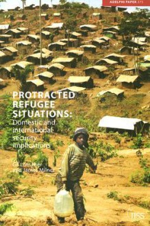 Protracted Refugee Situations: Domestic And International Security Implications - Gil Loescher