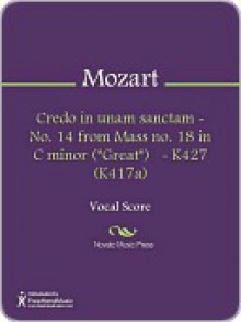 Credo in unam sanctam - No. 14 from Mass no. 18 in C minor ("Great") - K427 (K417a) - Wolfgang Amadeus Mozart