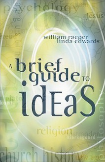 A Brief Guide to Ideas - William Raeper, Linda Edwards