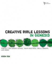 Creative Bible Lessons in Genesis - Hoon Kim