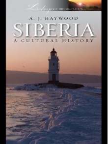 Siberia: A Cultural History - Anthony Haywood