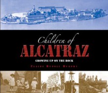 The Children of Alcatraz: Growing Up on the Rock - Claire Rudolf Murphy