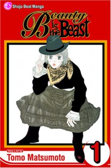 Beauty Is the Beast: Volume 1 - Tomo Matsumoto