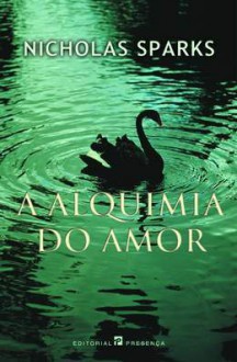 A Alquimia do Amor - Nicholas Sparks