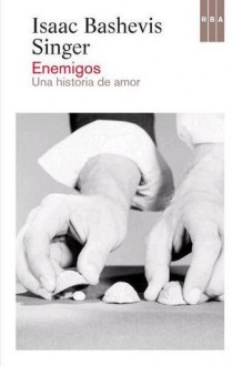 Enemigos, una historia de amor - Isaac Bashevis Singer