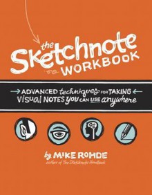 The Sketchnote Workbook - Mike Rohde