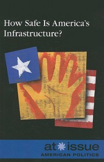 How Safe Is America's Infrastructure? - Louise I. Gerdes