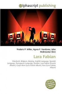 Lara Fabian - Agnes F. Vandome, John McBrewster, Sam B Miller II