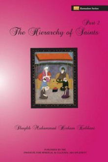 The Hierarchy of Saints, Part 2 - Shaykh Muhammad Hisham Kabbani, Shaykh Muhammad Nazim Adil Haqqani, Shaykh Abdallah Ad-Daghestani