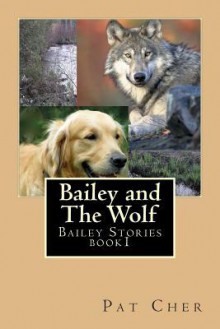 Bailey and the Wolf - Pat Cher