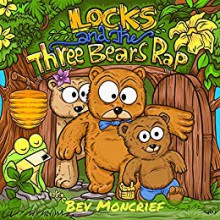 Locks and the Three Bears Rap - Bev Moncrief,Ronny Hardyanto