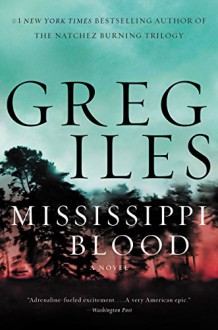 Mississippi Blood: A Novel (Natchez Burning) - Greg Iles