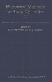 Numerical Methods for Fluid Dynamics V - K.W. Morton, Michael J. Baines