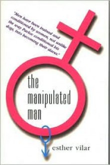 The Manipulated Man - Esther Vilar