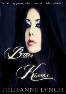 Bitter Kisses (The Shadow Series) - Julieanne Lynch