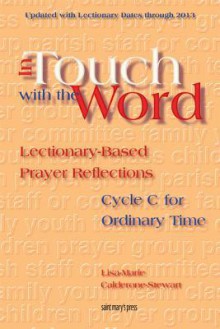 In Touch with the Word: Cycle C for Ordinary Time: Lectionary-Based Prayer Reflections (2007) - Lisa-Marie Calderone-Stewart