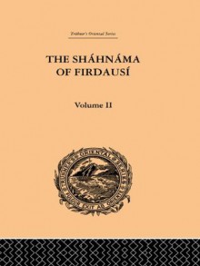 The Shahnama of Firdausi: Volume II: Vol II (Trubner's Oriental Series) - Arthur George Warner, Edmond Warner