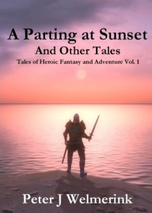 A Parting at Sunset and Other Tales - Peter Welmerink