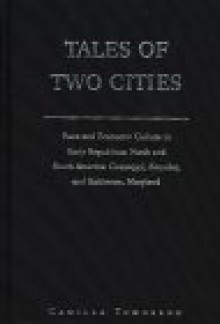 Tales of Two Cities: Race and Economic Culture in Early Republican North and South America - Camilla Townsend